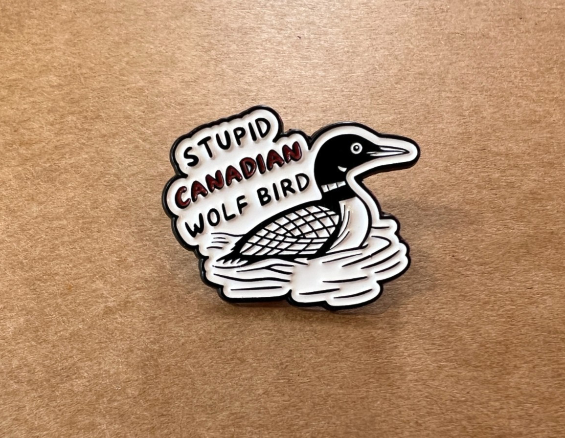 Stupid Canadian Wolf Bird pin, Heated Rivalry Loon Meme enamel pin